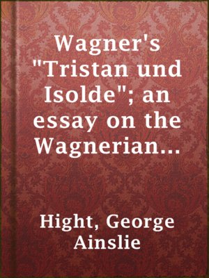 cover image of Wagner's "Tristan und Isolde"; an essay on the Wagnerian drama